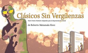 "Clásicos Sin Vergüenzas": Académico de la UACh adapta al ‘chileno’ obras del teatro clásico