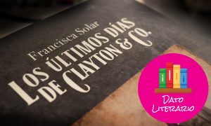 Dato Literario: Los Últimos Días de Clayton & Co, de Fransica Solar